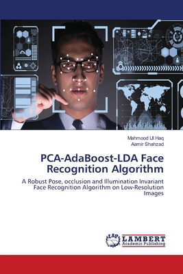 PCA-AdaBoost-LDA Face Recognition Algorithm - Haq, Mahmood Ul, and Shahzad, Aamir
