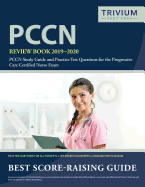Pccn Review Book 2019-2020: Pccn Study Guide and Practice Test Questions for the Progressive Care Certified Nurse Exam