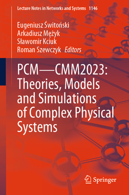 Pcm--Cmm2023: Theories, Models and Simulations of Complex Physical Systems -  wito ski, Eugeniusz (Editor), and M  yk, Arkadiusz (Editor), and Kciuk, Slawomir (Editor)