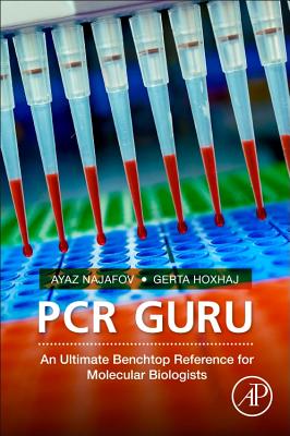 PCR Guru: An Ultimate Benchtop Reference for Molecular Biologists - Najafov, Ayaz, and Hoxhaj, Gerta