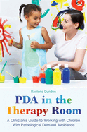 PDA in the Therapy Room: A Clinician's Guide to Working with Children with Pathological Demand Avoidance