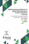PDDM Professional Diploma in Digital Marketing EXAM Practice Questions & Dumps: Exam Practice Questions for DMI Pddm Latest Version