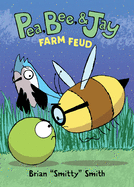 Pea, Bee, & Jay #4: Farm Feud: A Graphic Novel