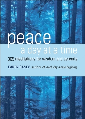 Peace a Day at a Time: 365 Meditations for Wisdom and Serenity (Al-Anon Book, Buddhism) - Casey, Karen