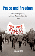 Peace and Freedom: The Civil Rights and Antiwar Movements in the 1960s