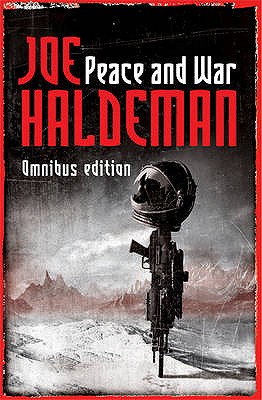 Peace And War: The Omnibus Edition: Forever Peace, Forever Free, Forever War - Haldeman, Joe