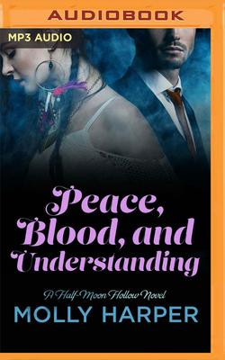 Peace, Blood, And Understanding By Molly Harper, Amanda Ronconi (Read ...