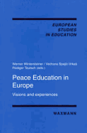 Peace Education in Europe: Visions and Experiences