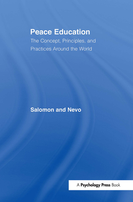 Peace Education: The Concept, Principles, and Practices Around the World - Salomon, Gavriel (Editor), and Nevo, Baruch (Editor)