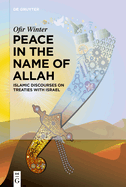 Peace in the Name of Allah: Islamic Discourses on Treaties with Israel