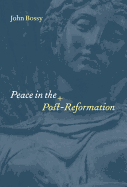 Peace in the Post-Reformation: The Birkbeck Lectures, 1995
