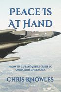 Peace is at Hand: From The Cuban Missile Crisis To Operation Linebacker