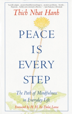 Peace is Every Step: The Path of Mindfulness in Everyday Life - Hanh, Thich Nhat