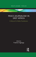 Peace Journalism in East Africa: A Manual for Media Practitioners