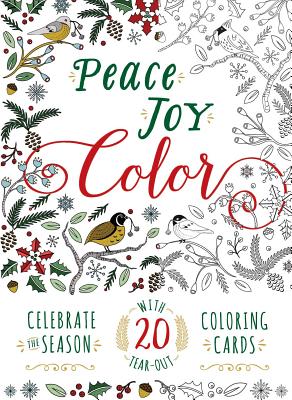 Peace. Joy. Color.: Celebrate the Season with 20 Tear-Out Coloring Cards - Adams Media