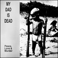 Peace, Love and Murder - My Dad Is Dead