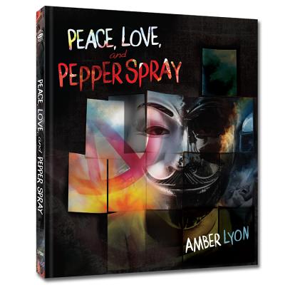 Peace, Love, and Pepper Spray - Lyon, Amber