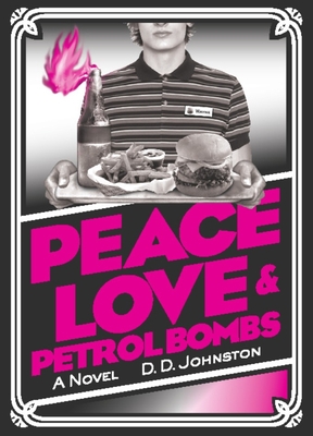 Peace, Love & Petrol Bombs - Johnston, D D