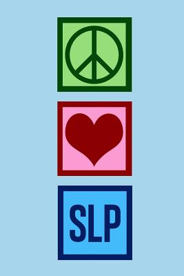 Peace Love SLP Notebook: Speech Language Pathology Journal - Epic Love Books