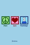 Peace Love Toxicology Journal: Cute Toxicologist Notebook