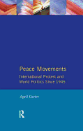 Peace Movements: International Protest and World Politics Since 1945