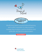 Peace of Mind Core Curriculum for Grades 1 and 2: Mindfulness-Based Social Emotional Learning and Conflict Resolution to Help Students Manage Big Emotions, Practice Kindness and Gratitude, and Become Peacemakers