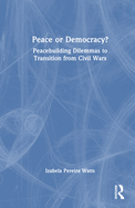 Peace or Democracy?: Peacebuilding Dilemmas to Transition from Civil Wars