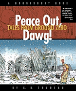 Peace Out, Dawg!: Tales from Ground Zero