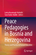 Peace Pedagogies in Bosnia and Herzegovina: Theory and Practice in Formal Education