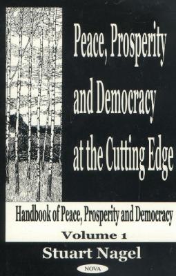 Peace, Prosperity and Democracy at the Cutting Edge V. 1 - Nagel, Stuart S