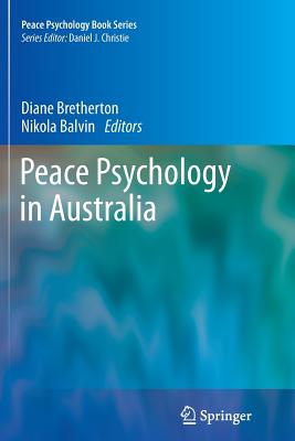 Peace Psychology in Australia - Bretherton, Diane (Editor), and Balvin, Nikola (Editor)