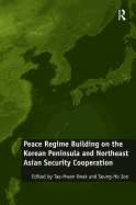 Peace Regime Building on the Korean Peninsula and Northeast Asian Security Cooperation