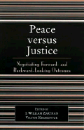 Peace Versus Justice: Negotiating Forward- And Backward-Looking Outcomes