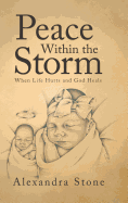 Peace Within the Storm: When Life Hurts and God Heals