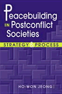 Peacebuilding in Postconflict Societies: Strategy and Process - Jeong, Ho-Won