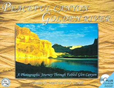 Peaceful Canyon, Golden River: A Photographic Journey Through Fabled Glen Canyon - Gaskill, David, and Gudy, Gaskill