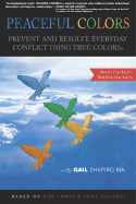 Peaceful Colors: Prevent and Resolve Everyday Conflict Using True Colors