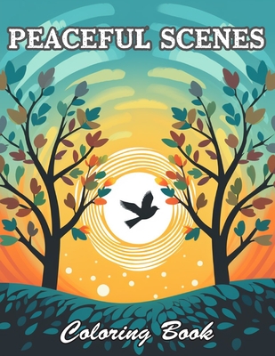 Peaceful Scenes Coloring Book: New and Exciting Designs Suitable for All Ages - Campbell, Charity