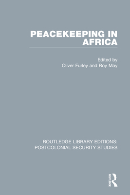 Peacekeeping in Africa - Furley, Oliver (Editor), and May, Roy (Editor)