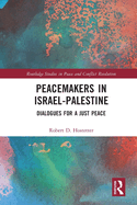 Peacemakers in Israel-Palestine: Dialogues for a Just Peace
