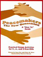 Peacemakers: The New Generation: A "How To" Guide: Practical Group Activities for 3-, 4-, and 5-Year-Olds