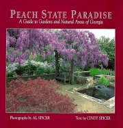 Peach State Paradise: A Guide to the Gardens and Natural Areas of Georgia - Spicer, Al (Illustrator), and Spicer, Cindy