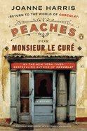 Peaches for Monsieur le Cur: Peaches for Monsieur le Cur A Novel