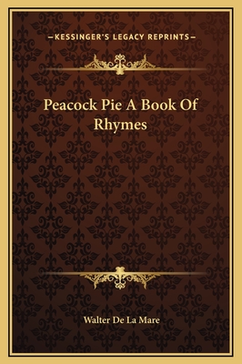 Peacock Pie a Book of Rhymes - Mare, Walter de La
