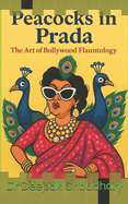 Peacocks in Prada: The Art of Bollywood Flauntology