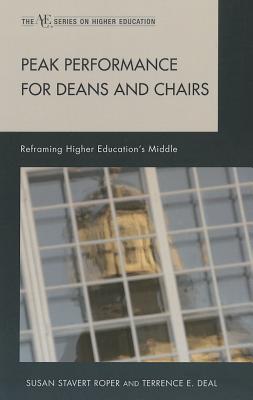 Peak Performance for Deans and Chairs: Reframing Higher Education's Middle - Roper, Susan Stavert, and Deal, Terrence E