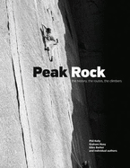 Peak Rock: The history, the routes, the climbers - Kelly, Phil, and Hoey, Graham