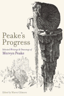 Peake's Progress - Peake, Mervyn, and Gilmore, Maeve (Editor)