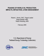 Peaking of World Oil Production: Impacts, Mitigation, & Risk Management