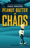 Peanut Butter And Chaos: The Mythic Adventures of Samuel Templeton